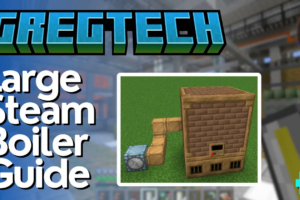 Large Steam Boiler Tutorial – Gregtech CEu